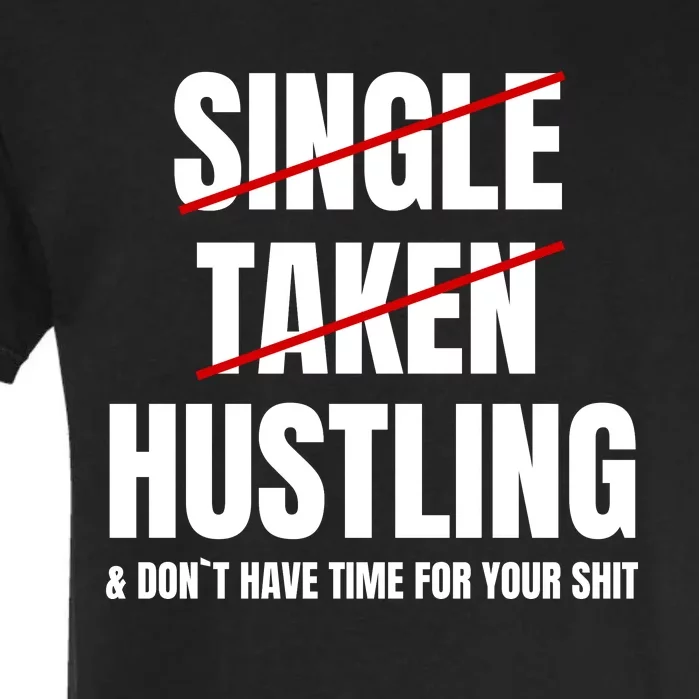 Single Taken Hustling Hustle Merch Garment-Dyed Heavyweight T-Shirt