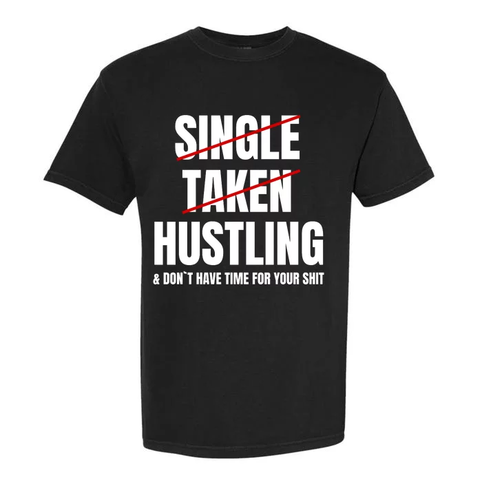 Single Taken Hustling Hustle Merch Garment-Dyed Heavyweight T-Shirt