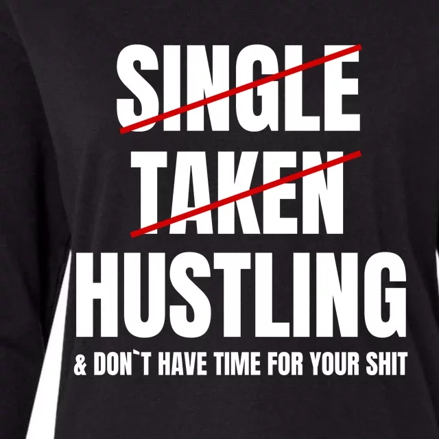 Single Taken Hustling Hustle Merch Womens Cotton Relaxed Long Sleeve T-Shirt