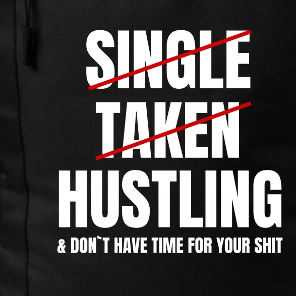 Single Taken Hustling Hustle Merch Daily Commute Backpack