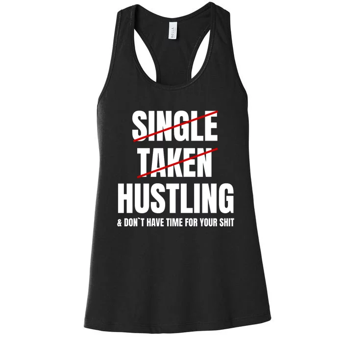 Single Taken Hustling Hustle Merch Women's Racerback Tank