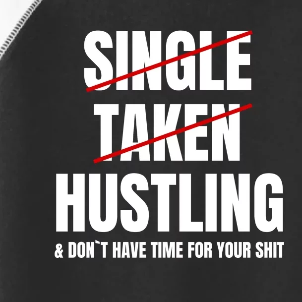 Single Taken Hustling Hustle Merch Toddler Fine Jersey T-Shirt