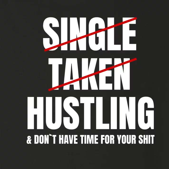 Single Taken Hustling Hustle Merch Toddler Long Sleeve Shirt