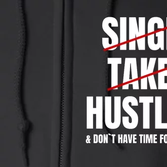 Single Taken Hustling Hustle Merch Full Zip Hoodie