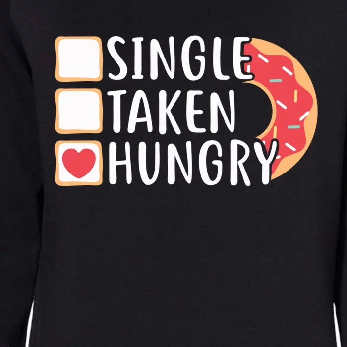 Single Taken Hungry Funny Doughnut Valentine's Day Foodie Gift Womens California Wash Sweatshirt