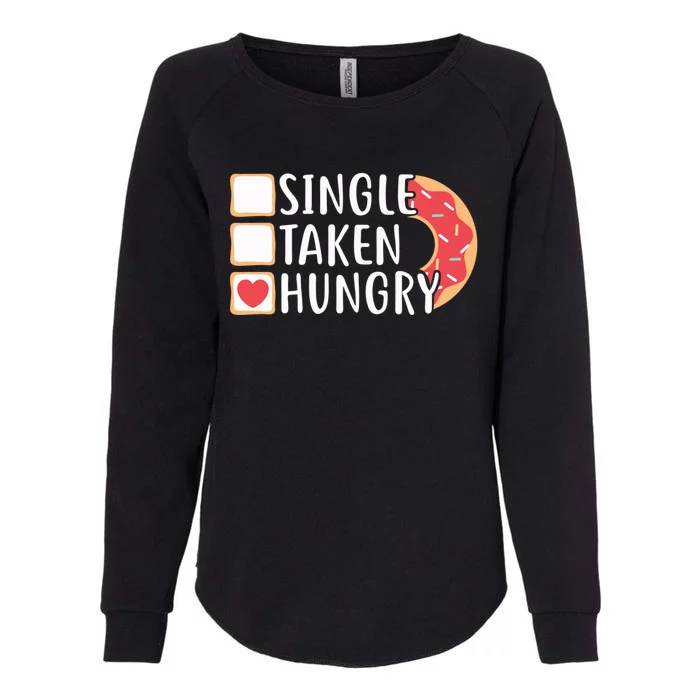 Single Taken Hungry Funny Doughnut Valentine's Day Foodie Gift Womens California Wash Sweatshirt