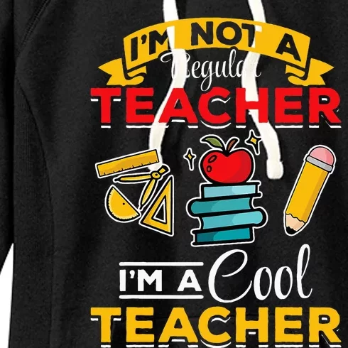 School Teacher Im Not A Regular Teacher Im A Cool Teacher Women's Fleece Hoodie