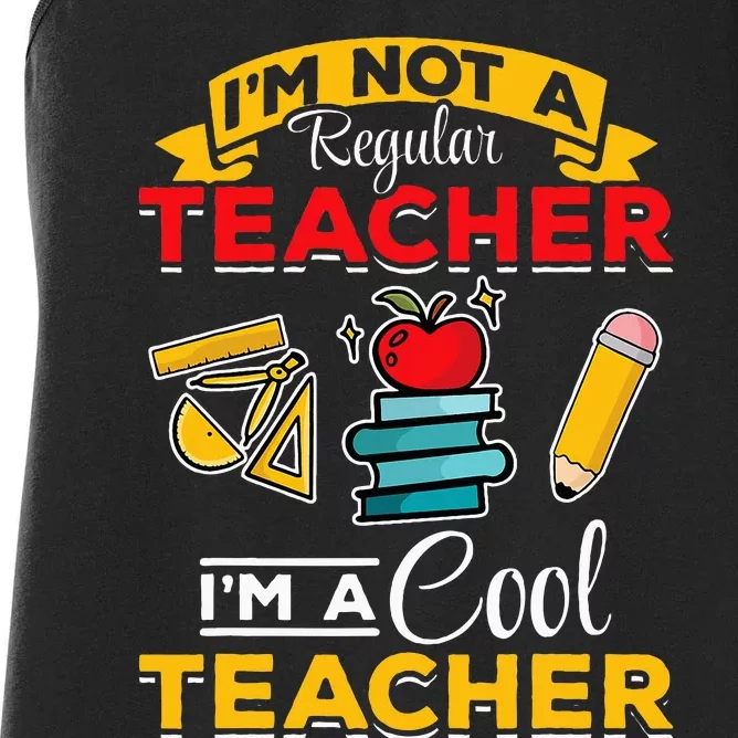 School Teacher Im Not A Regular Teacher Im A Cool Teacher Women's Racerback Tank