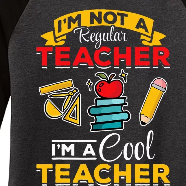 School Teacher Im Not A Regular Teacher Im A Cool Teacher Women's Tri-Blend 3/4-Sleeve Raglan Shirt