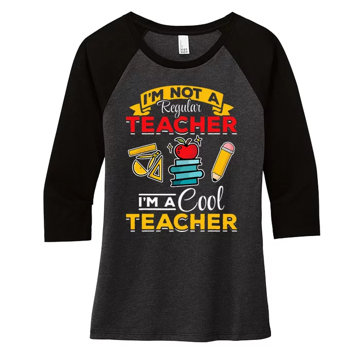 School Teacher Im Not A Regular Teacher Im A Cool Teacher Women's Tri-Blend 3/4-Sleeve Raglan Shirt