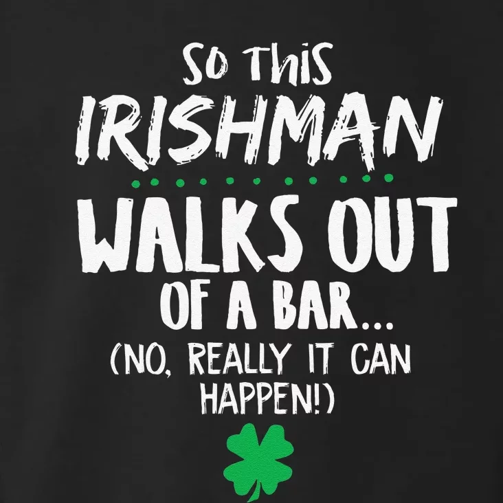 So This Irishman Walks Out Of A Bar Toddler Hoodie