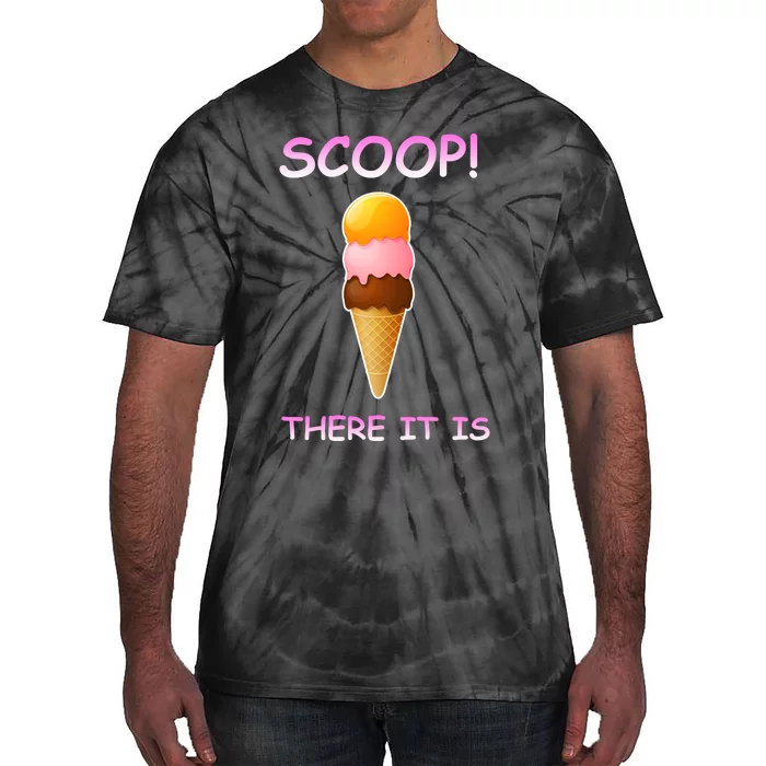 Scoop There It Is Tag Team Funny Ice Cream Pun Sweet Tooth Cute Gift Tie-Dye T-Shirt