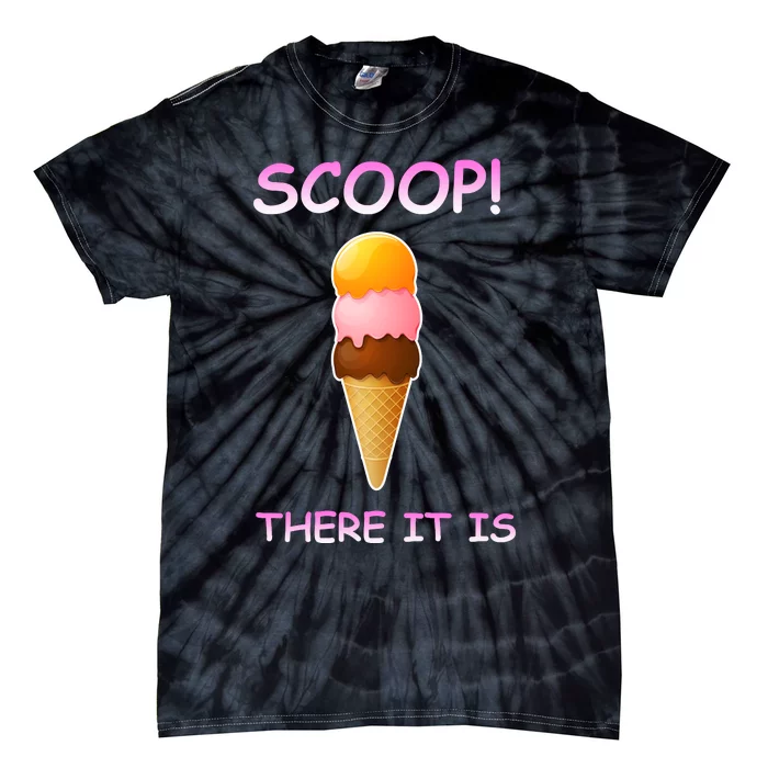 Scoop There It Is Tag Team Funny Ice Cream Pun Sweet Tooth Cute Gift Tie-Dye T-Shirt