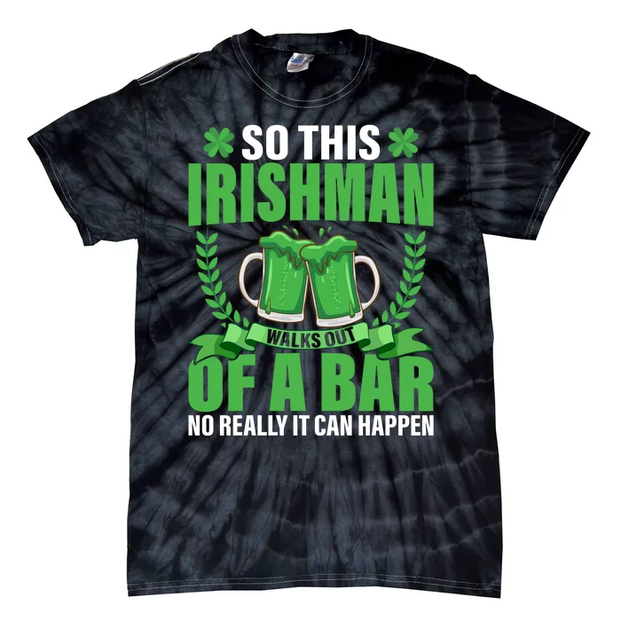 So This Irishman Walks Out Of A Bar Tie-Dye T-Shirt