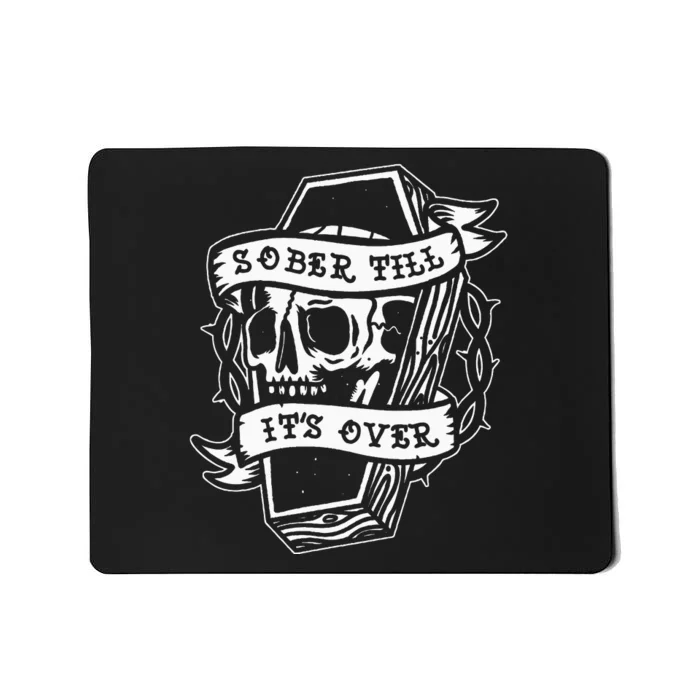 Sober Till ItS Over Aa Na Gift Recovery 12 Steps Sobriety Mousepad