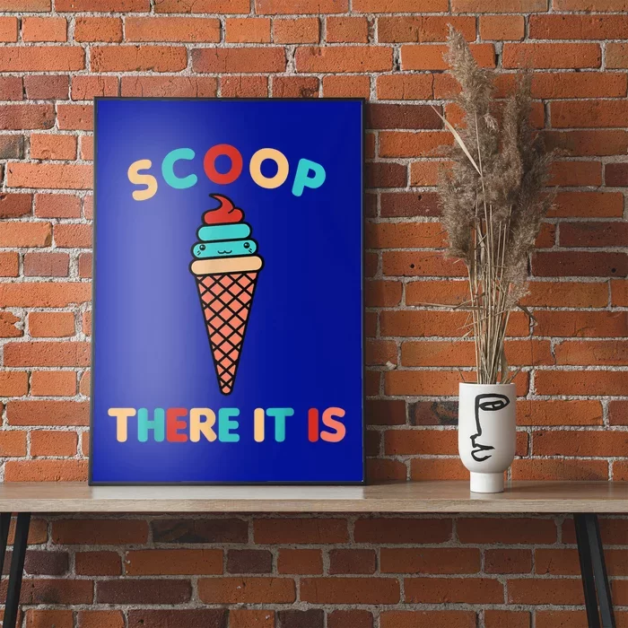 Scoop There It Is Tag Team Funny Ice Cream Pun Sweet Tooth Gift Poster