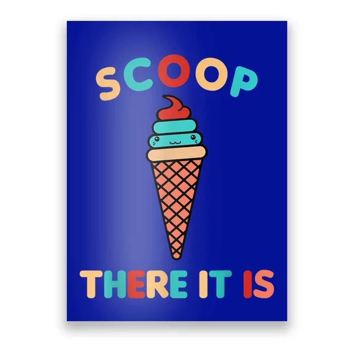 Scoop There It Is Tag Team Funny Ice Cream Pun Sweet Tooth Gift Poster