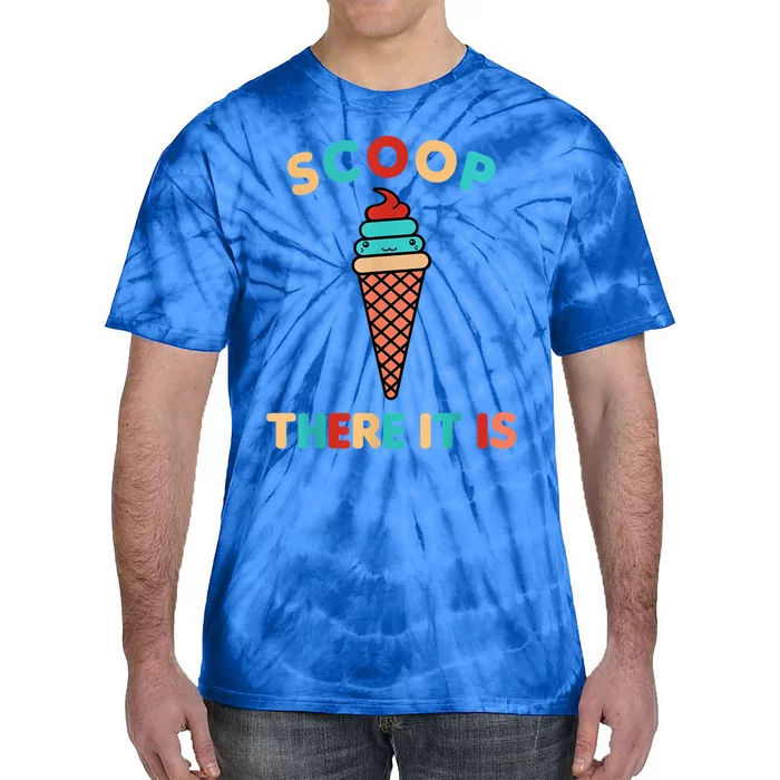 Scoop There It Is Tag Team Funny Ice Cream Pun Sweet Tooth Gift Tie-Dye T-Shirt