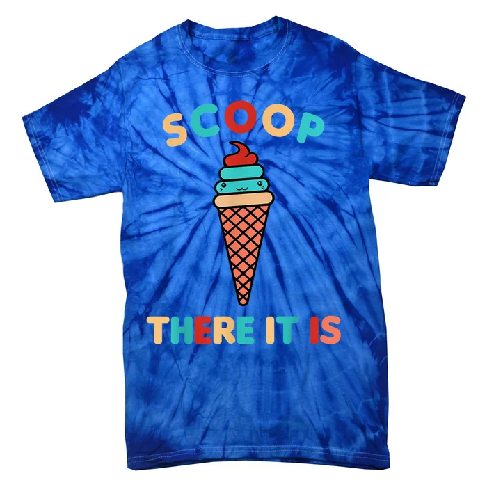 Scoop There It Is Tag Team Funny Ice Cream Pun Sweet Tooth Gift Tie-Dye T-Shirt