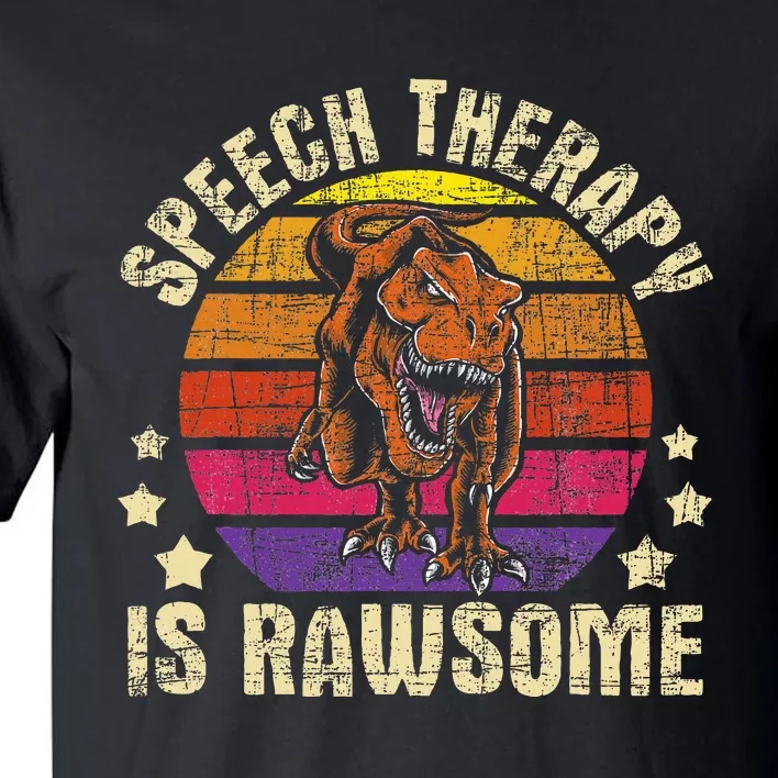 Speech Therapy Is Rawsome Speech Language Pathologist Tall T-Shirt