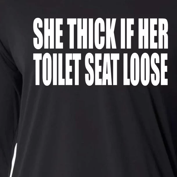 She Thick If Her Toilet Seat Loose Cooling Performance Long Sleeve Crew