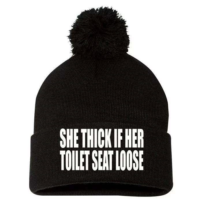 She Thick If Her Toilet Seat Loose Pom Pom 12in Knit Beanie