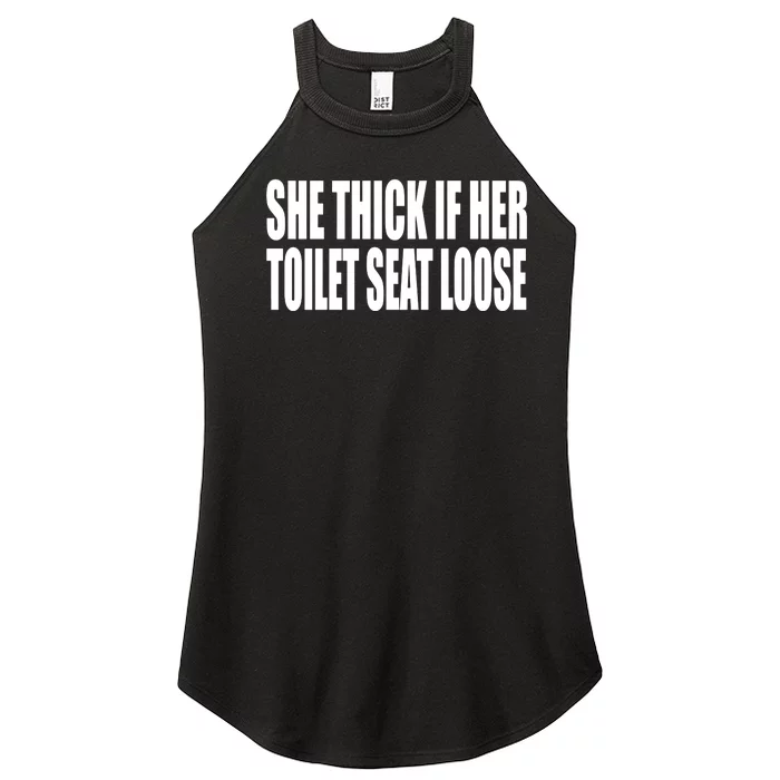 She Thick If Her Toilet Seat Loose Women’s Perfect Tri Rocker Tank