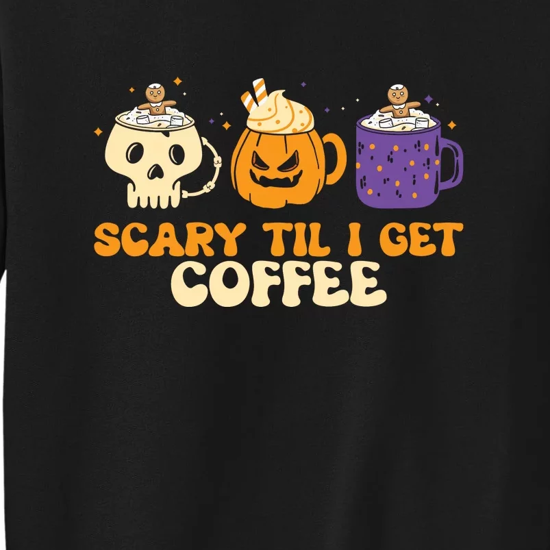 Scary Til I Get Coffee Latte Lover Spooky Halloween Costume Gift Sweatshirt