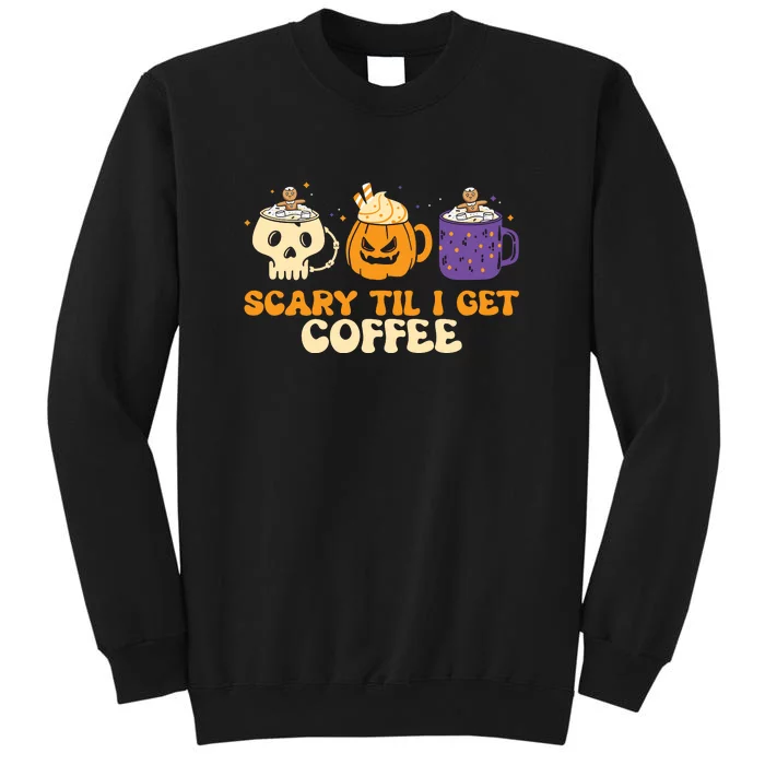 Scary Til I Get Coffee Latte Lover Spooky Halloween Costume Gift Sweatshirt