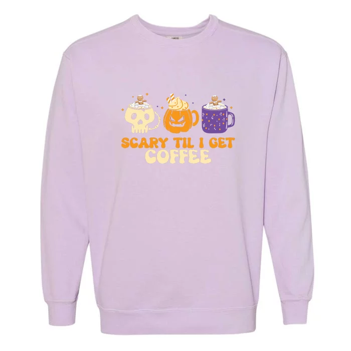 Scary Til I Get Coffee Latte Lover Spooky Halloween Costume Gift Garment-Dyed Sweatshirt