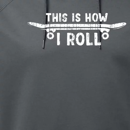 Skateboard This Is How I Roll Performance Fleece Hoodie