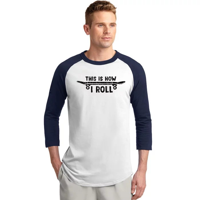 Skateboard This Is How I Roll Baseball Sleeve Shirt