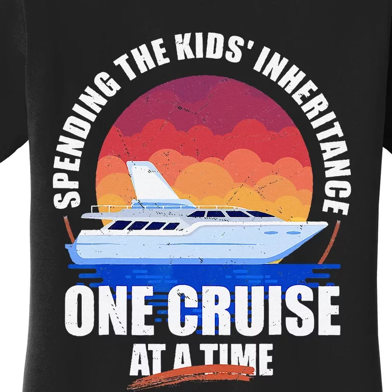 Spending The Inheritance One Cruise At A Time Women's T-Shirt