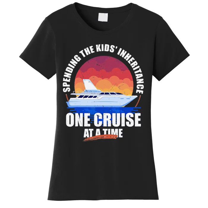 Spending The Inheritance One Cruise At A Time Women's T-Shirt