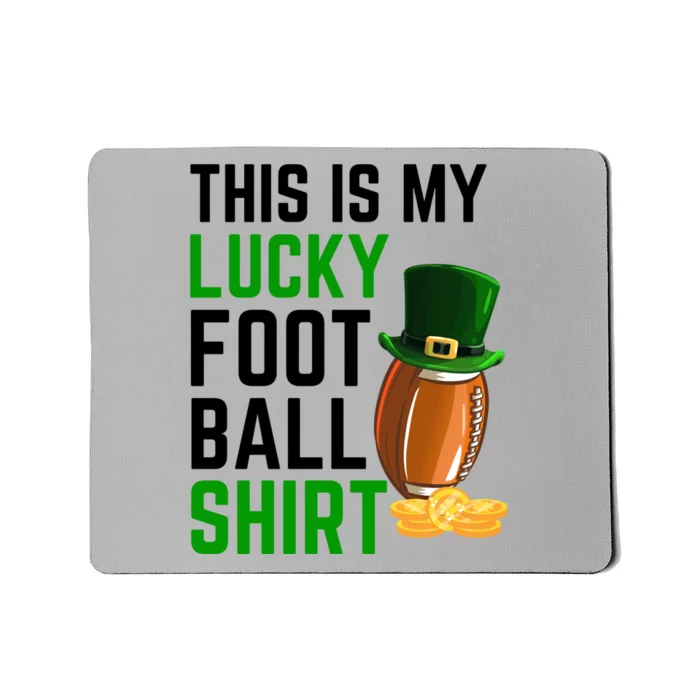 Sarcastic This Is My Lucky Football Sport St Patrick's Day Funny Gift Mousepad