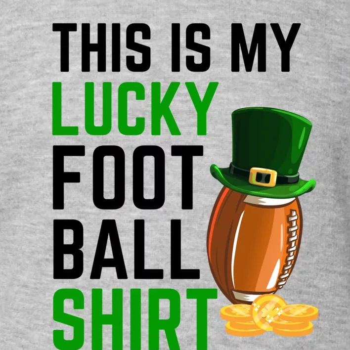 Sarcastic This Is My Lucky Football Sport St Patrick's Day Funny Gift Toddler Sweatshirt