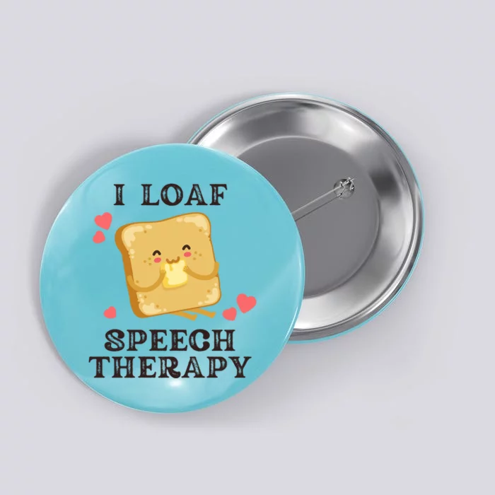 Speech Therapist I Loaf Speech Therapy Cute Slp Valentines Gift Button