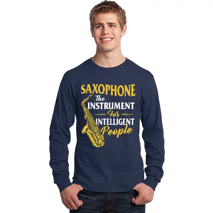 Saxophone The Instrument For Intelligent People Saxophonist Long Sleeve Shirt