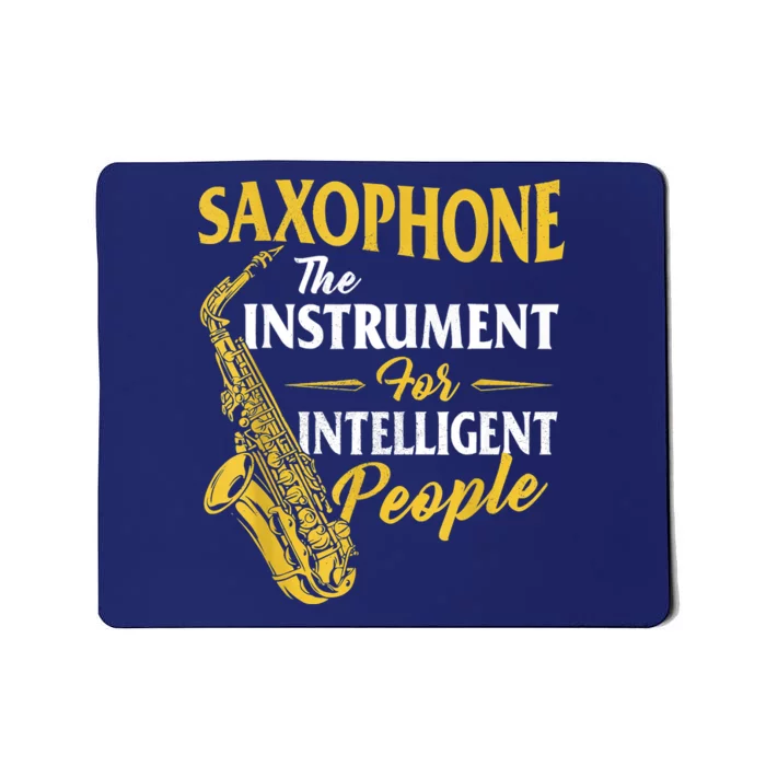 Saxophone The Instrument For Intelligent People Saxophonist Mousepad