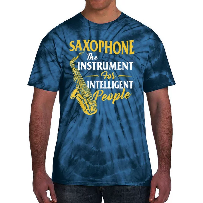 Saxophone The Instrument For Intelligent People Saxophonist Tie-Dye T-Shirt