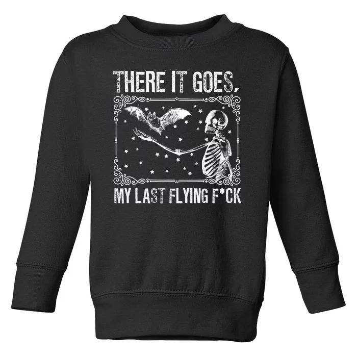 Skeleton There It Goes My Last Flying Fuck Halloween Toddler Sweatshirt