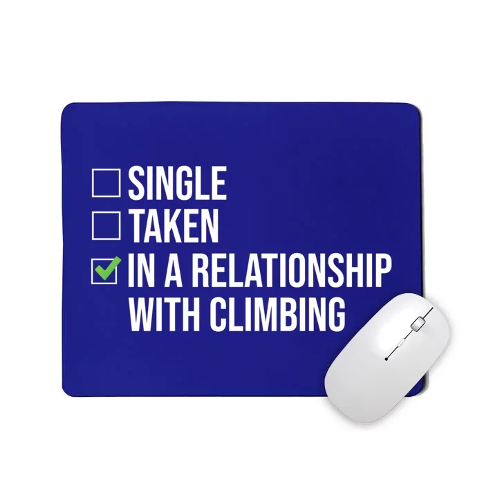 Single Taken In A Relationship With Climbing Rock Climber Gift Mousepad