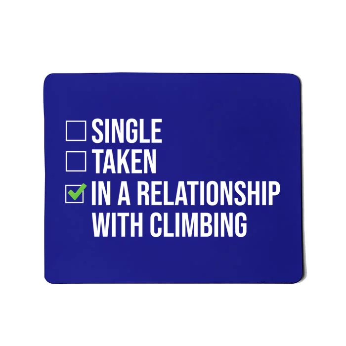 Single Taken In A Relationship With Climbing Rock Climber Gift Mousepad