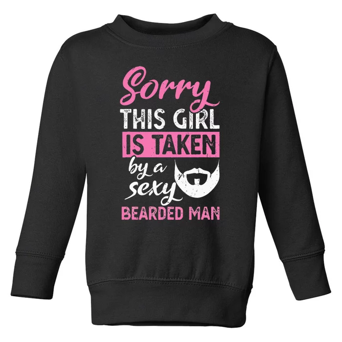 Sorry this is taken by a sexy bearded man Toddler Sweatshirt