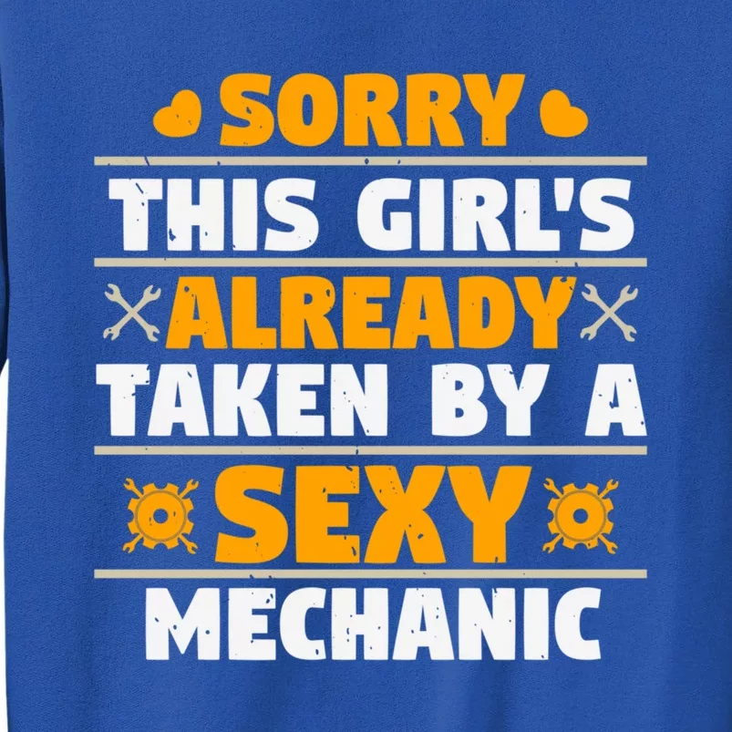 Sorry This Is Already Taken By A Sexy Mechanic Funny Gift Tall Sweatshirt