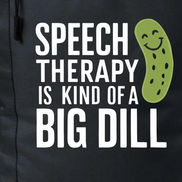 Speech Therapy Is Kind Of A Big Dill Funny Therapists Pun Gift Daily Commute Backpack