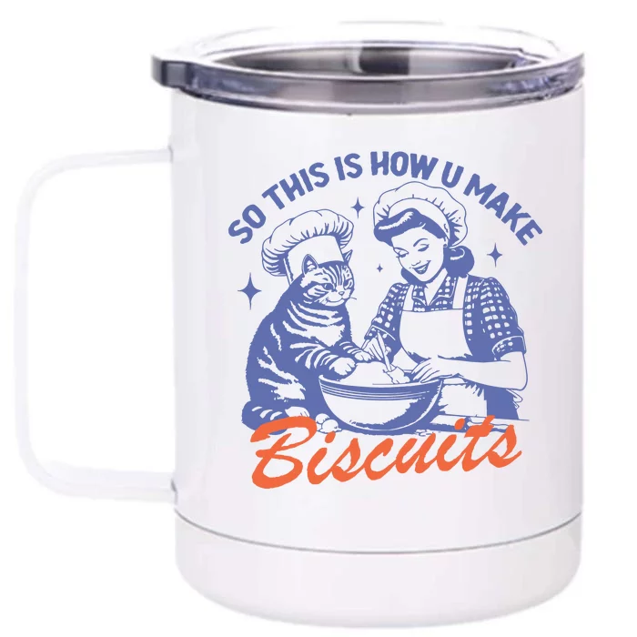 So This Is How You Make Biscuits Front & Back 12oz Stainless Steel Tumbler Cup