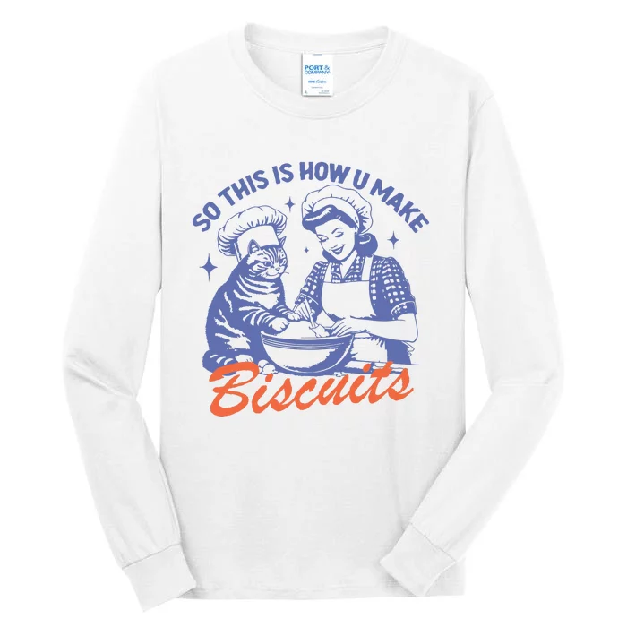 So This Is How You Make Biscuits Tall Long Sleeve T-Shirt