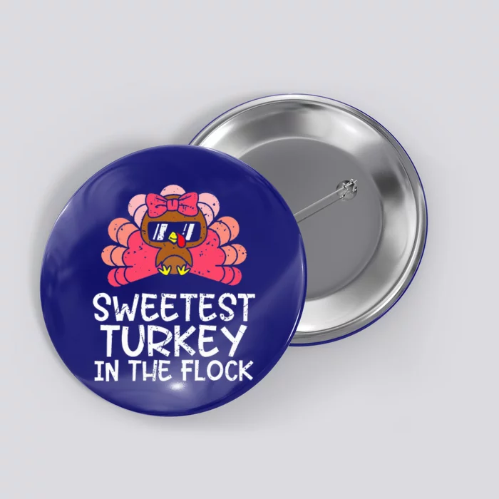 Sweetest Turkey In The Flock Thanksgiving Button