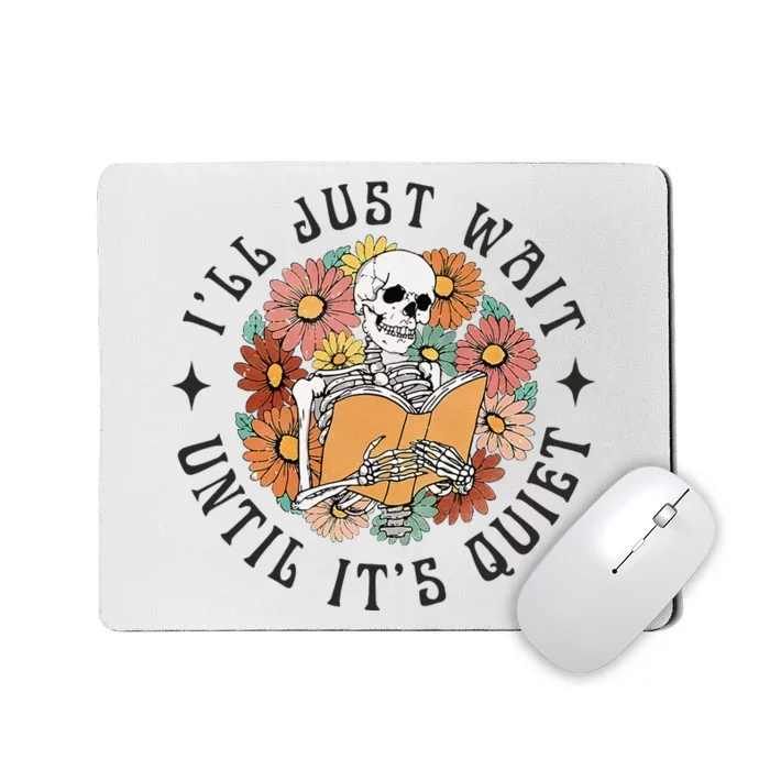 Skeleton Teacher ILl Just Wait Until ItS Quiet Halloween Mousepad